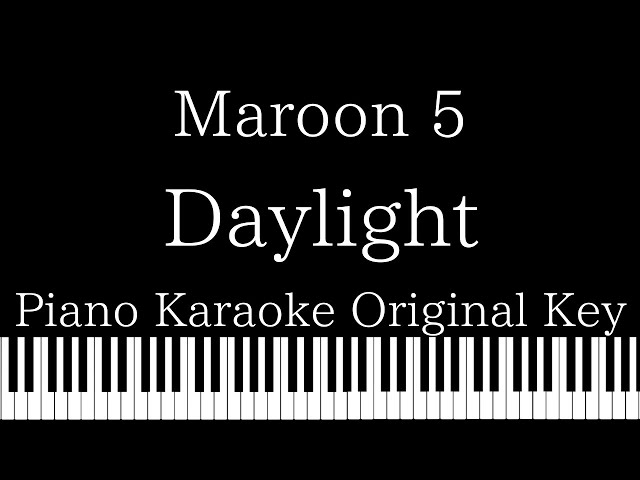【Piano Karaoke】Daylight / Maroon 5【Original Key】 class=