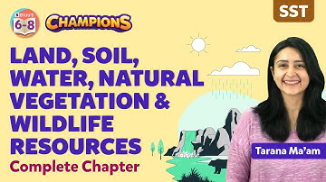 Land, Soil, Water, Natural Vegetation & Wildlife Resources Class 8 Social Science Concepts | BYJU