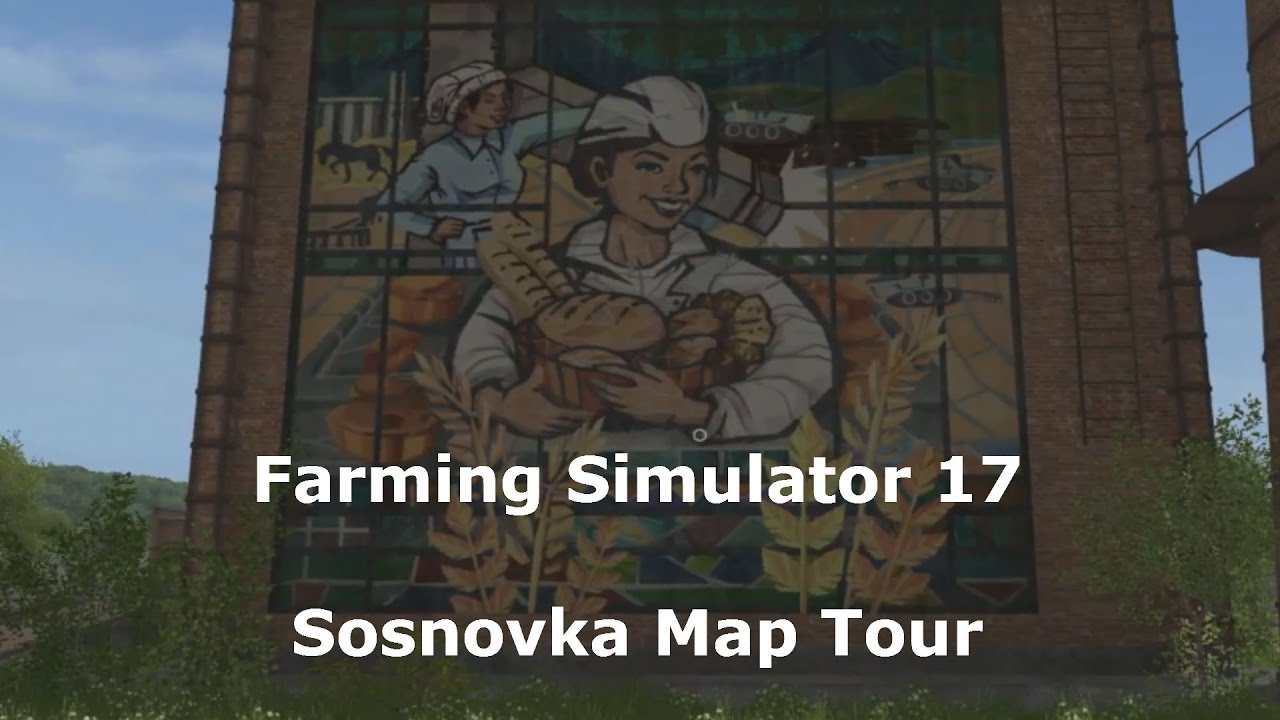 Farming Simulator 17 Sosnovka Map Tour - YouTube