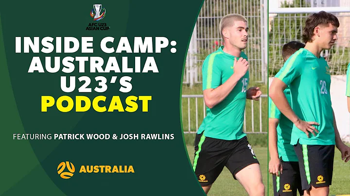 INSIDE CAMP with the Australia U23's: Patrick Wood...