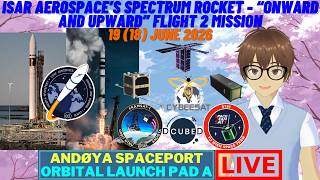 [#BQP124] Isar Aerospace's Spectrum rocket - "Onward and Upward" flight 2 orbital launch mission.