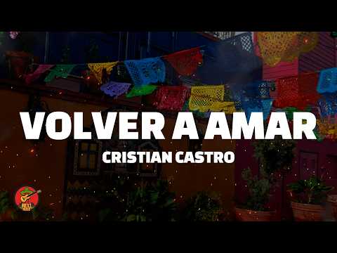 Cristian Castro - Volver a Amar (Letra)