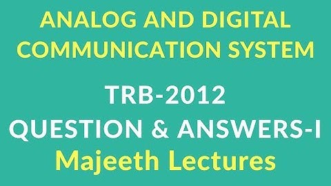 TRB 2012 Q&A ANALOG AND DIGITAL COMMUNICATION SYSTEM
