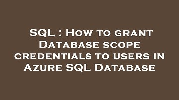 SQL : How to grant Database scope credentials to users in Azure SQL Database