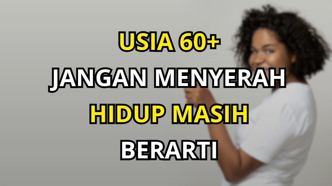 Kalau Usia Anda Sudah 60+, Tolong Dengarkan Ini Sampai Selesai