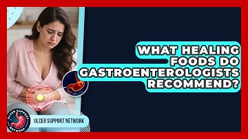 What Healing Foods Do Gastroenterologists Recommend? | Ulcer Support Network News