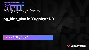 pg_hint_plan in YugabyteDB | YugabyteDB Friday Tech Talks | Episode 110