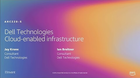 AWS re:Invent 2019: Dell Technologies cloud-enabled infrastructure (ARC220-S)