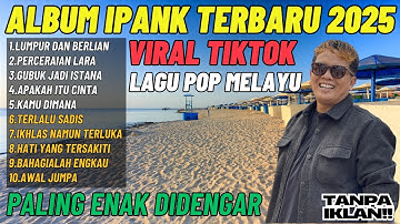 LUMPUR DAN BERLIAN - IPANK FULL ALBUM TERBAIK LIRIK PERCERAIAN LARA - LAGU POP MELAYU TERBARU 2025