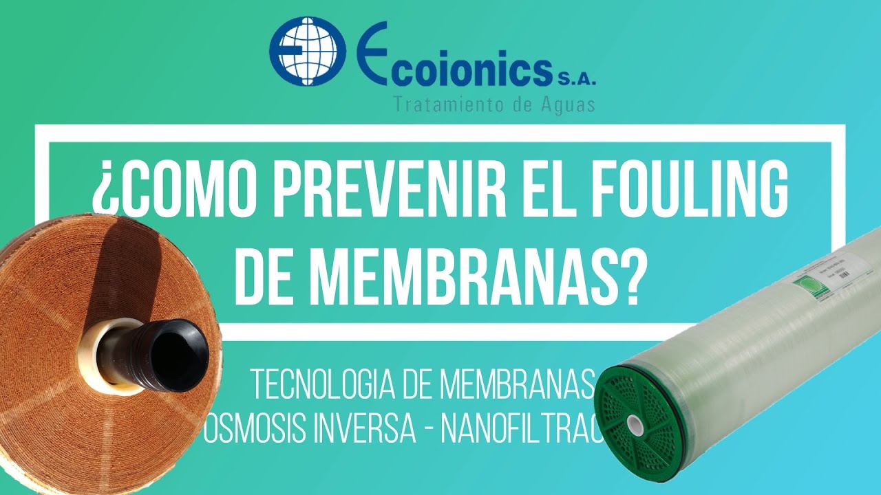 OSMOSIS INVERSA - ¿COMO PREVENIR EL FOULING DE MEMBRANAS? 