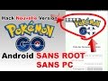 HACK POKEMON GO FR NOUVELLE VERSION ANDROID SANS ROOT SANS PC JOYSTICKS
GPS HACK JOUER SANS BOUGER