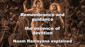 Remembrance and guidance - the essence of devotion - Naam Ramayana explained|| Chaitanya Charan