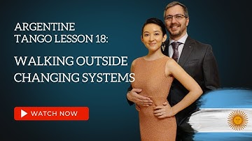 Argentine Tango Lesson 18:  Walking Outside Changing Systems