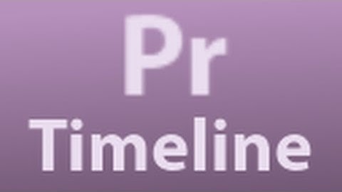 Using the Timeline - Premiere Pro for Beginners Ep. 4