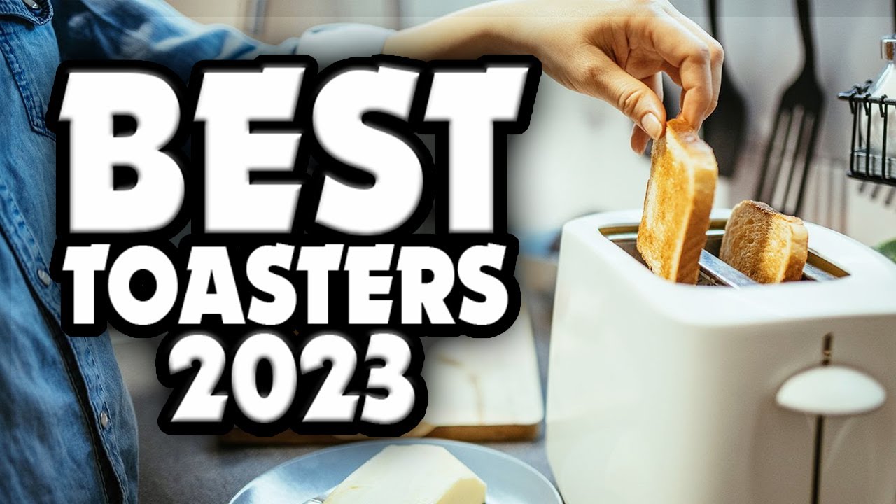 11 Best Toasters 2023