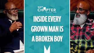 Inside Every Grown Man Is a Broken Boy | NXT Chapter With T.D. Jakes