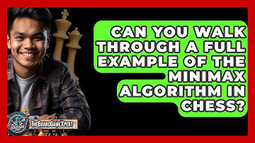 Can You Walk Through A Full Example Of The Minimax Algorithm In Chess? - The Board Game Xpert