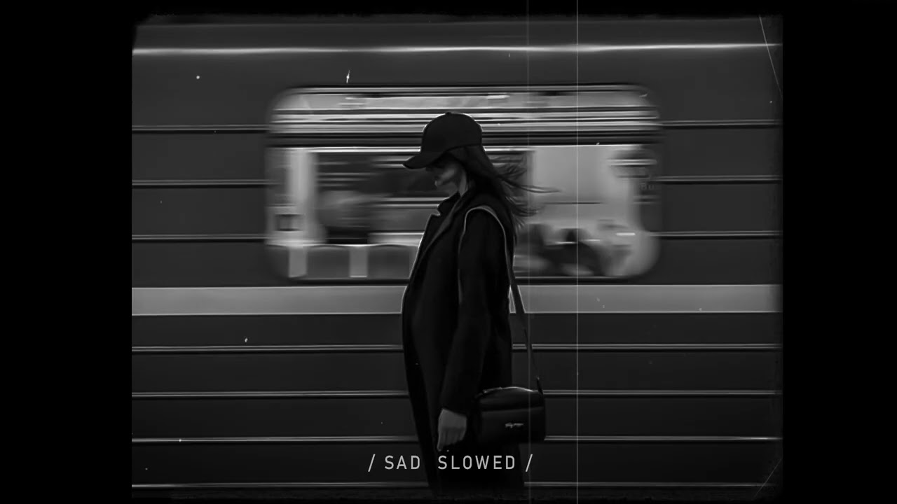 Best Slowed Songs Playlist - Slow Version of Popular Songs - Sad Love Songs That Make You Cry
