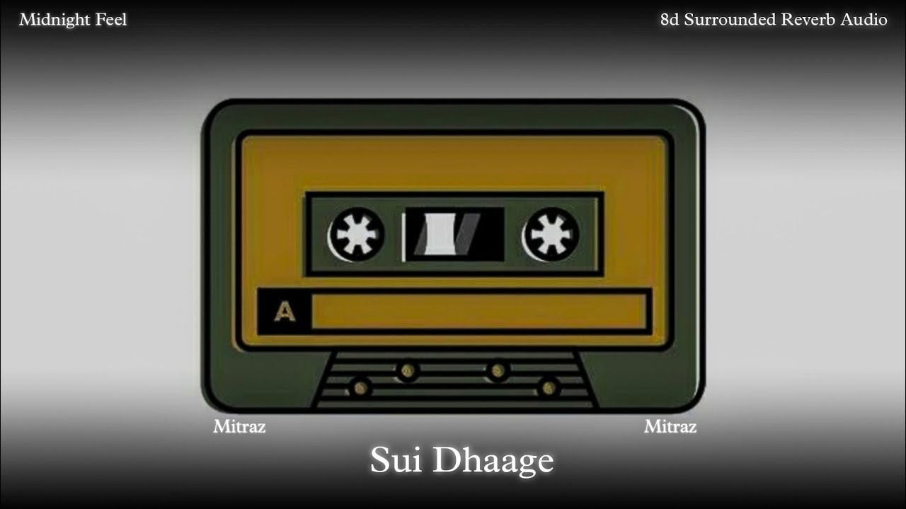 Sui Dhaage ( 8d Reverb Audio ) | Mitraz | Midnight Feel