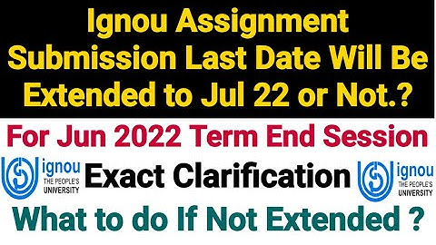 Ignou Assignment Submission Last Date Will Be Extended to Jul 2022 or Not..? | What to Do If Not