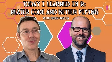 Today I learned in R: neater code & better piping