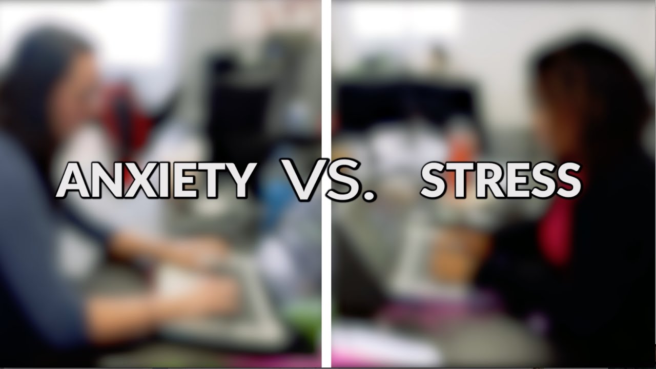 Stress Vs. Anxiety - YouTube
