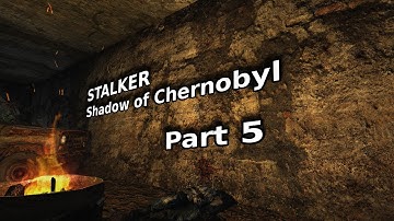 S.T.A.L.K.E.R: Shadow of Chernobyl Modded Playthrough Part 5 - How dare you shoot me first sir!