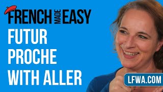 Learn French: know the futur proche with Aller under 5 minutes.