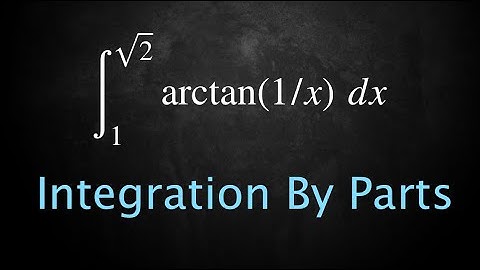 Integration by Parts :: Integral of arctan(1/x) from 1 to sqrt(2).