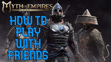 How To Play With Friends Myth Of Empires