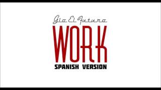 Gio El Futuro - Work (Spanish Version)