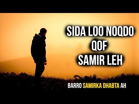 Sida Loo Noqdo Qof SAMIR LEH | SAMIRKA DHABTA AH