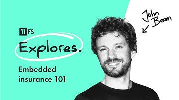 Embedded insurance 101 with John Bean | 11:FS Explores