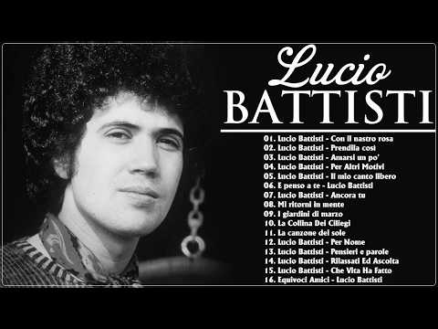 Le più belle canzoni di Lucio Battisti - il meglio di Lucio Battisti- Lucio Battisti Album Completo