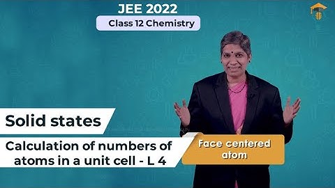 Class 12 - Chemistry - Solid State - Calculation of Number of Atoms in a Unit Cell (L4)