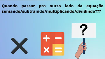 Como passar para o outro lado da igualdade?