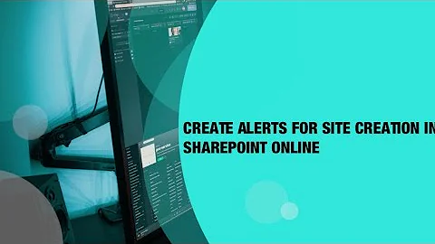 Create Alerts For Site Creation In SharePoint Online