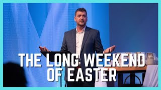 The Long Weekend: Easter 2025 Sermon | Trinity Sermons