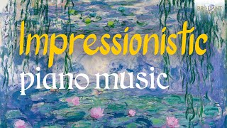 Impressionistic Piano Music | Classic Music Compilation