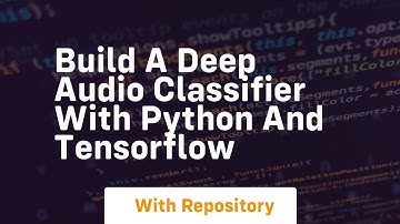build a deep audio classifier with python and tensorflow