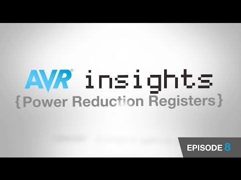 AVR® Insights - Episode 8 - How To Lower AVR Microcontroller Power using Power Reduction Registers