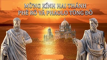 LỜI CHÚA NGÀY 29 - 6 T. PHÊRÔ VÀ T. PHAOLÔ, TÔNG ĐỒ -  GIUSE ĐÀO VĂN ĐỊNH, ĐỨC TRỌNG