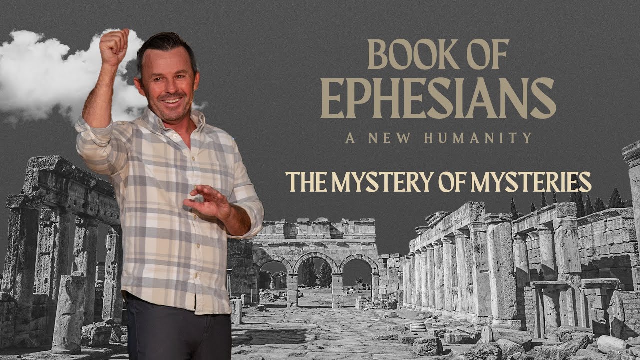 Ephesians - A New Humanity | The Mystery of Mysteries | Part 4 - YouTube