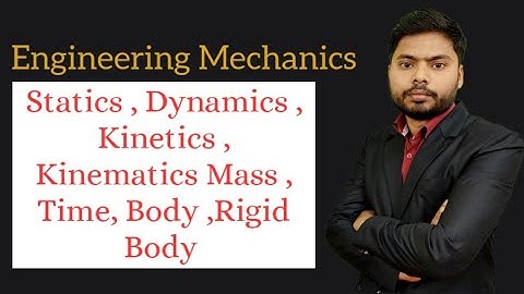Engineering Mechanics | Statics | Dynamics | Kinetics | Kinematics| Body | Rigid body |@number1clas