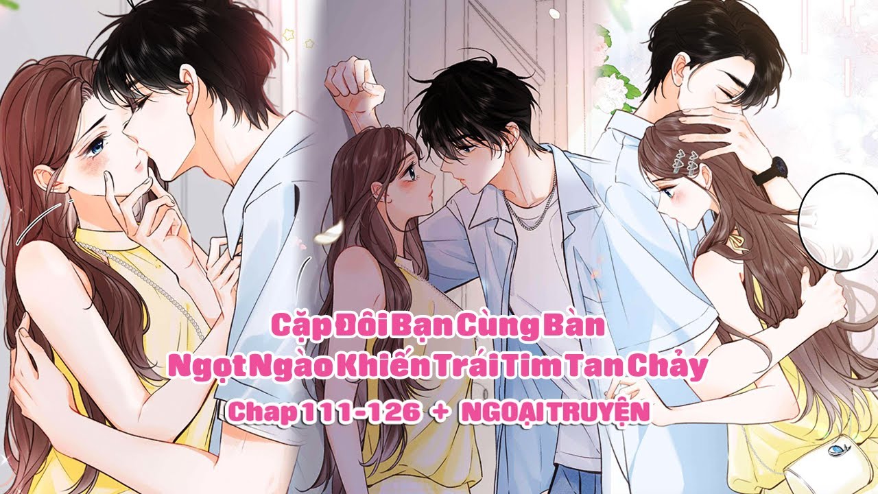 Cặp Đôi Bạn Cùng Bàn Ngọt Ngào Khiến Trái Tim Tan Chảy (C111- 126)  | Sun-Hi Review