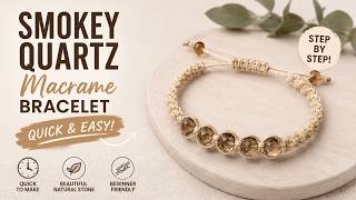 Smokey Quartz Macrame bracelet tutorial - step by step