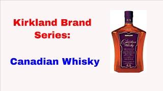 Kirkland Brand Series: Canadian Whisky