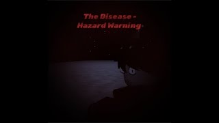 The Disease - Hazard Warning Trailer