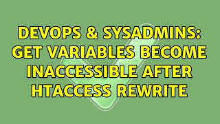 DevOps & SysAdmins: Get variables become inaccessible after htaccess rewrite