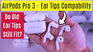AirPods Pro 3 Ear Tips Compatibility: Do Old Ear Tips Still Fit?